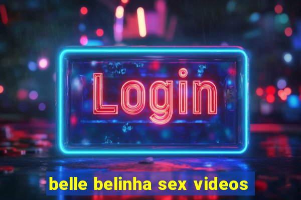 belle belinha sex videos